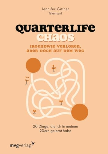 Quarterlife Chaos: Irgendwie verloren, aber doch auf dem Weg: 20 Dinge, die ich in meinen 20ern gelernt habe | Von der Quarterlife Crisis zur Selbstentfaltung