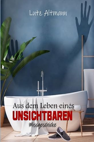 Aus dem Leben eines Unsichtbaren: Missgeschicke