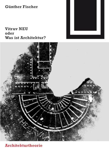 Vitruv NEU oder Was ist Architektur? (Bauwelt Fundamente, 141, Band 141)