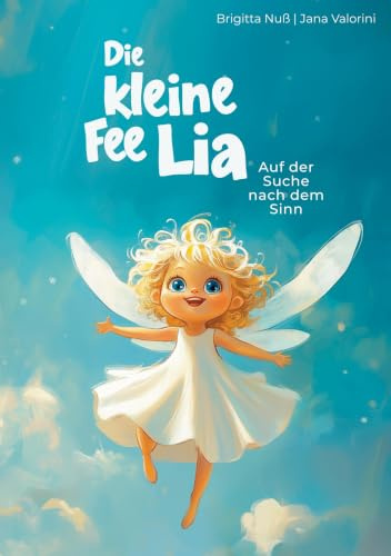 Die kleine Fee Lia: Auf der Suche nach dem Sinn