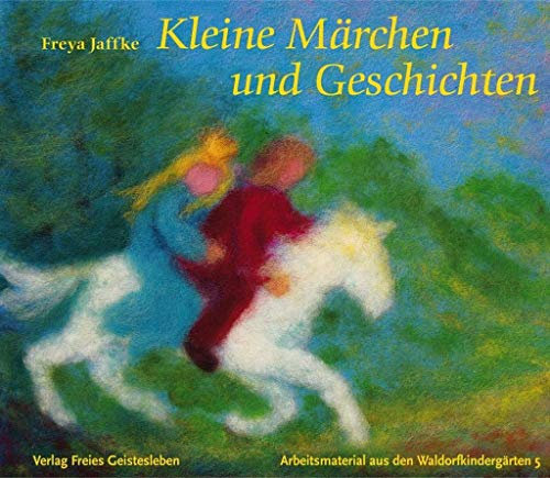 Kleine Märchen und Geschichten: Zum Erzählen und für Puppenspiele (Arbeitsmaterial aus den Waldorfkindergärten)