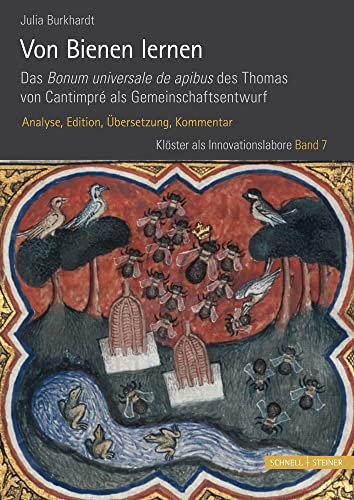 Von Bienen lernen. Das Bonum universale de apibus des Thomas von Cantimpré als Gemeinschaftsentwurf: Analyse, Edition, Übersetzung, Kommentar. 2 Bde. (Klöster als Innovationslabore, Band 7)