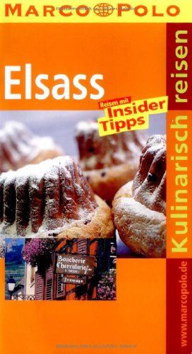 Kulinarisch Reisen Elsass: Reisen mit Insider-Tipps (MARCO POLO Kulinarisch Reisen)