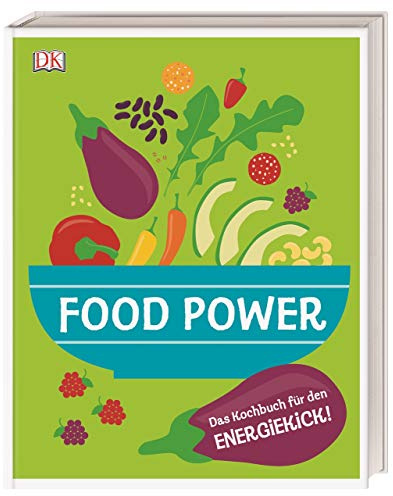 Food Power: Das Kochbuch für den Energiekick!