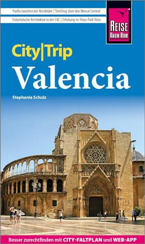 Reise Know-How CityTrip Valencia: Reiseführer mit Stadtplan und kostenloser Web-App