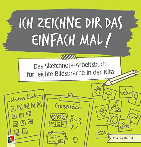 Ich zeichne dir das einfach mal!: Das Sketchnote-Arbeitsbuch für leichte Bildsprache in der Kita