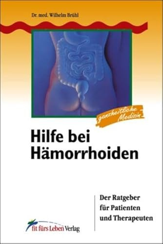 Hilfe bei Hämorrhoiden: Der Ratgeber für Patienten und Therapeuten (Fit fürs Leben Verlag in der Natura Viva Verlags GmbH)