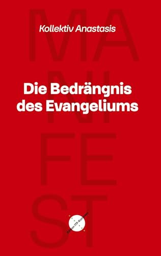 Die Bedrängnis des Evangeliums: Manifest für einen egalitären Universalismus als Alternative zur kapitalistischen Globalisierung