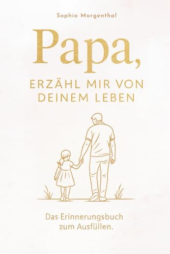 Papa, erzähl mir von deinem Leben: Das Erinnerungsbuch zum Ausfüllen – für all die Geschichten, die nicht verloren gehen dürfen. Ein besonderes Geschenk für Väter.