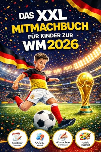 Das XXL Mitmachbuch: Die Fußball-WM 2026 interaktiv erleben - mit komplettem Spielplan für alle 104 Spiele, Ausfüllseiten, Rätseln & Quiz | Perfektes Fußball Geschenk für Kinder
