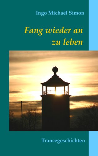 Fang wieder an zu leben: Trancegeschichten