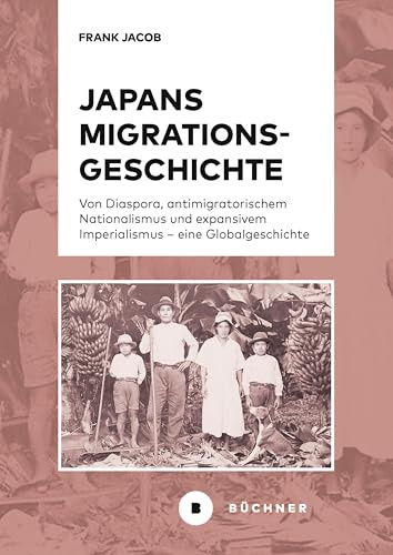 Japans Migrationsgeschichte: Von Diaspora, antimigratorischem Nationalismus und expansivem Imperialismus – eine Globalgeschichte