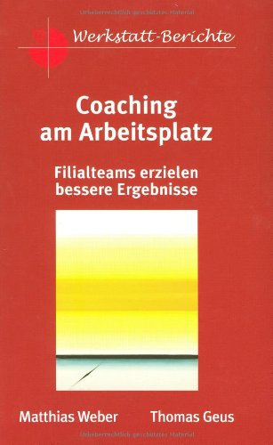 Coaching am Arbeitsplatz: Filialteams erzielen bessere Ergebnisse (mtt-Werkstattberichte)