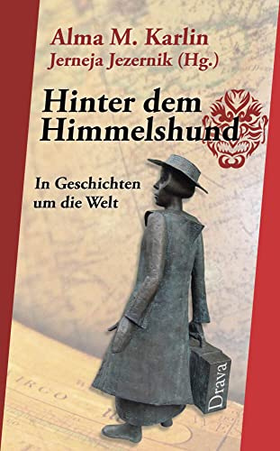 Hinter dem Himmelshund: In Geschichten um die Welt