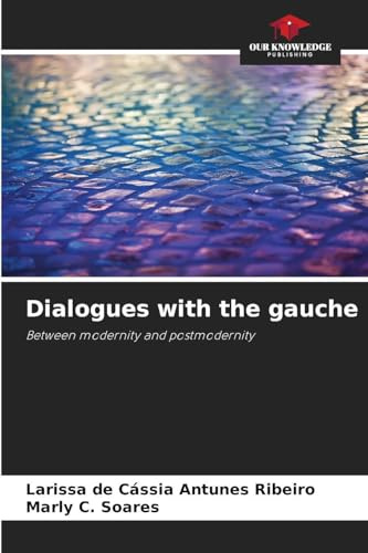 Dialogues with the gauche: Between modernity and postmodernity