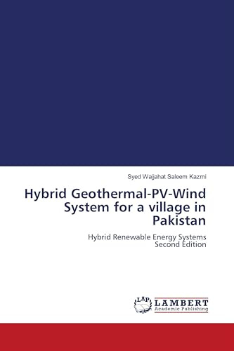 Hybrid Geothermal-PV-Wind System for a village in Pakistan: Hybrid Renewable Energy Systems Second Edition