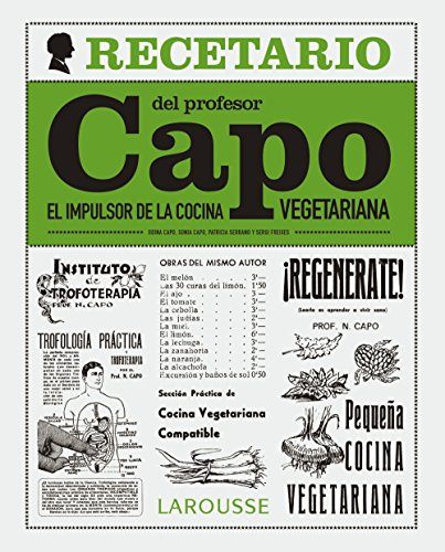 El recetario del profesor Capo. El impulsor de la cocina vegetariana (LAROUSSE - Libros Ilustrados/ Prácticos - Gastronomía)