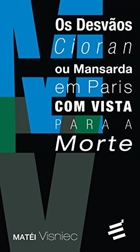 Os Desvãos Cioran ou Mansarda em Paris com Vista Para Morte