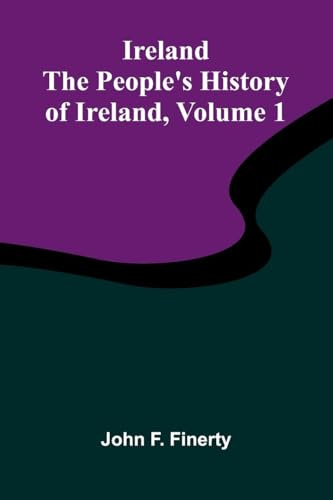 Ireland: The People'S History Of Ireland, Volume 1