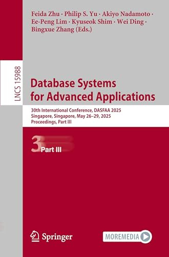 Database Systems for Advanced Applications: 30th International Conference, DASFAA 2025, Singapore, Singapore, May 26–29, 2025, Proceedings, Part III (Lecture Notes in Computer Science)
