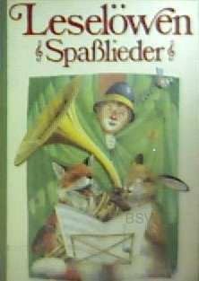 Leselöwe Spaßlieder - 35 neue Lieder mit Noten zum Singen und Spielen für Kinderfeste aller Art - mit Spielanleitungen [farbig illustriert] (Kinderliederbuch ab 4 Jahre)