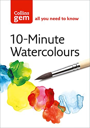 10-Minute Watercolours: Techniques & Tips for Quick Watercolours (Collins Gem)