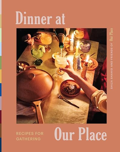 Dinner at Our Place: Recipes for Gathering―A Fun and Flavorful Cookbook with Ideas for Entertaining, Transform Your Meals into Celebrations of Culture and Community