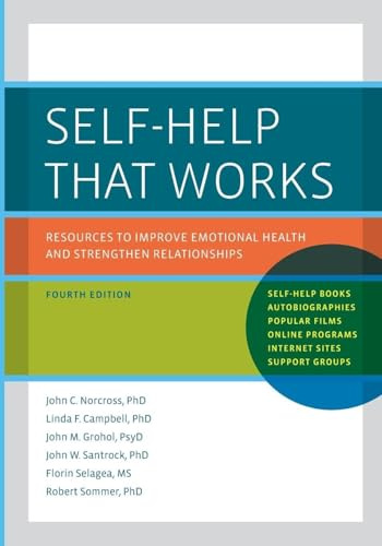 Self-Help That Works: Resources to Improve Emotional Health and Strengthen Relationships