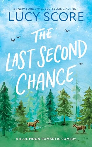 The Last Second Chance: A Small Town Enemies to Lovers Romcom (Blue Moon)