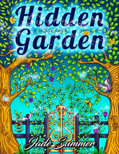 Hidden Garden: An Adult Coloring Book with Magical Floral Patterns, Adorable Animals, and Beautiful Forest Scenes for Relaxation
