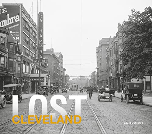 Lost Cleveland: An Illustrated History of Vanished Landmarks from Euclid Beach to League Park