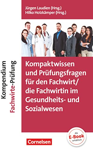 Erfolgreich im Beruf - Fach- und Studienbücher: Kompaktwissen und Prüfungsfragen für den/die Fachwirt/-in im Gesundheits- und Sozialwesen - Kompendium Fachwirt/-in-Prüfung