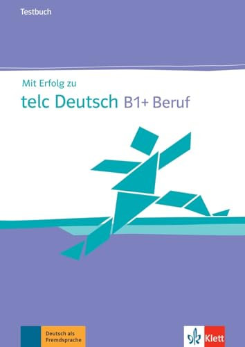 Mit Erfolg zu telc Deutsch B1 + Beruf: Testbuch mit digitalen Extras