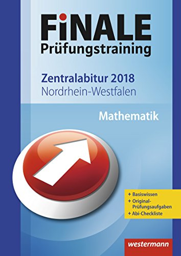 FiNALE Prüfungstraining / FiNALE Prüfungstraining Zentralabitur Nordrhein-Westfalen: Zentralabitur Nordrhein-Westfalen / Mathematik 2018