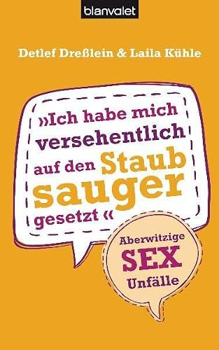 Ich habe mich versehentlich auf den Staubsauger gesetzt: Aberwitzige Sex-Unfälle