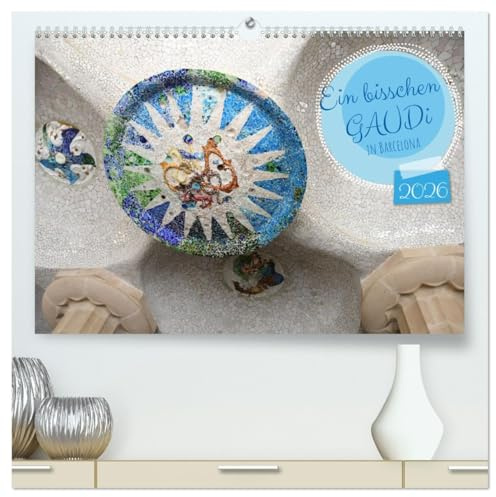 Ein bisschen GAUDI in Barcelona (hochwertiger Premium Wandkalender 2026 DIN A2 quer), Kunstdruck in Hochglanz: Modernisme in Katalonien (CALVENDO Orte)