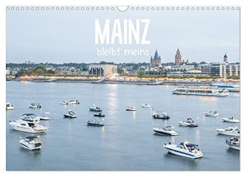 Mainz bleibt meins (Wandkalender 2026 DIN A3 quer), CALVENDO Monatskalender: Ein fotografisches Bekenntnis mit brillanten Bildern (CALVENDO Orte)