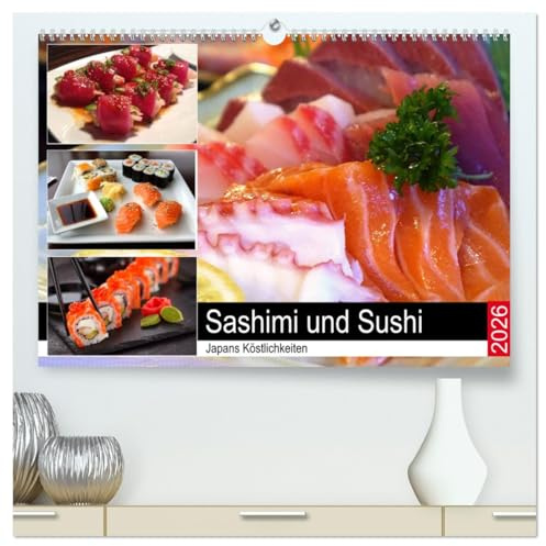 Sashimi und Sushi. Japans Köstlichkeiten (hochwertiger Premium Wandkalender 2026 DIN A2 quer), Kunstdruck in Hochglanz: Leckere und fantasievolle Sushi-Variationen (CALVENDO Lifestyle)