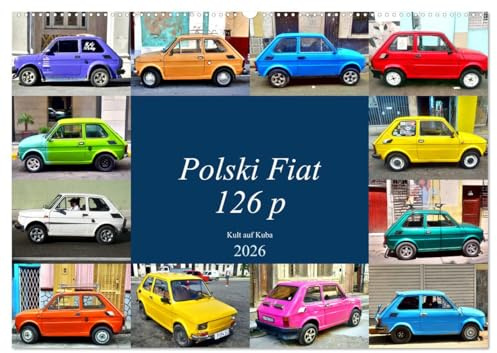 Polski Fiat 126p - Kult auf Kuba (Wandkalender 2026 DIN A2 quer), CALVENDO Monatskalender: Der polnische Kleinwagen Fiat 126p unterwegs in Kuba (CALVENDO Mobilitaet)