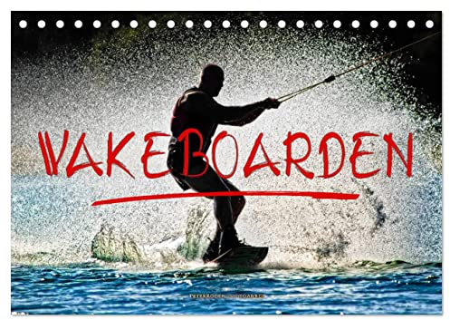 Wakeboarden (Tischkalender 2026 DIN A5 quer), CALVENDO Monatskalender: Wakeboarden, ultimativer Funsport mit vielen begeisterten Anhängern. (CALVENDO Sport)