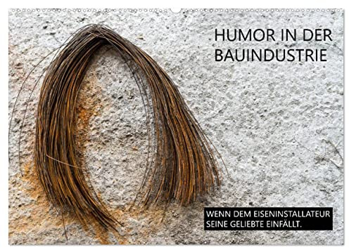 Humor in der Bauindustrie (Wandkalender 2026 DIN A2 quer), CALVENDO Monatskalender: Witzige Bilder von der Baustelle (CALVENDO Orte)