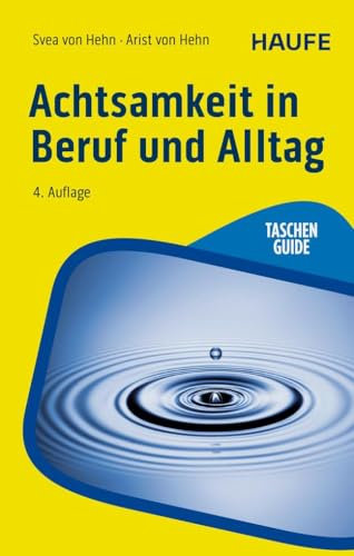 Achtsamkeit in Beruf und Alltag (Haufe TaschenGuide)