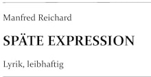 Späte Expression: Lyrik, leibhaftig