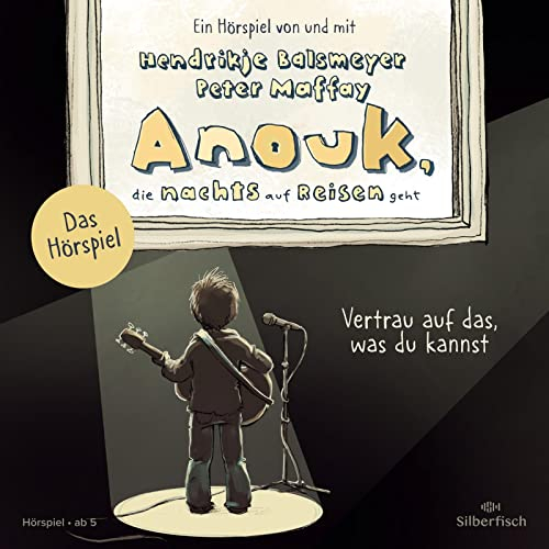 Anouk, die nachts auf Reisen geht. Vertrau auf das, was du kannst - Das Hörspiel (Anouk - Hörspiele): 1 CD