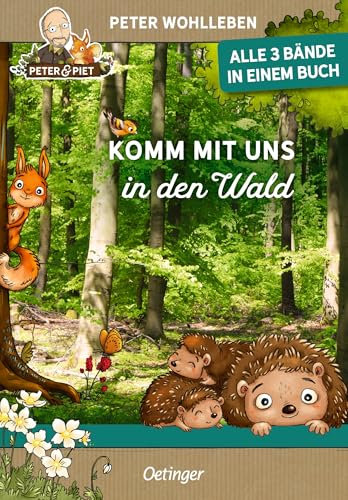 Komm mit uns in den Wald: Alle 3 Bände in einem Buch. Sammelband mit den Erstlesebüchern von Peter Wohlleben für Kinder ab 6 Jahren (Peter & Piet)