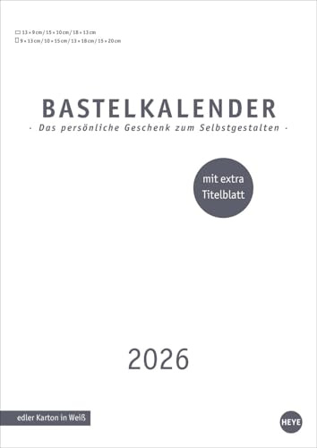 Premium-Bastelkalender weiß A4 2026: Gestalten Sie Ihren Wandkalender 2026 ganz nach Ihren Vorstellungen: DIY-Kalender für schöne Erinnerungen. ... extra Titelblatt (Foto-/Bastelkalender Heye)