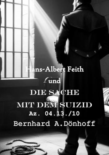 Hans-Albert Feith und die Sache mit dem Suizid