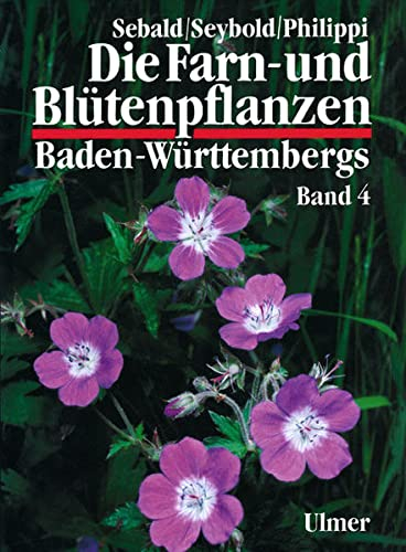 Die Farn- und Blütenpflanzen Baden-Württembergs, 8 Bde., Bd.4, Spezieller Teil (Spermatophyta, Unterklasse Rosidae): Spermatophyta, Unterklasse Rosidae: Haloragaceae bis Apiaceae