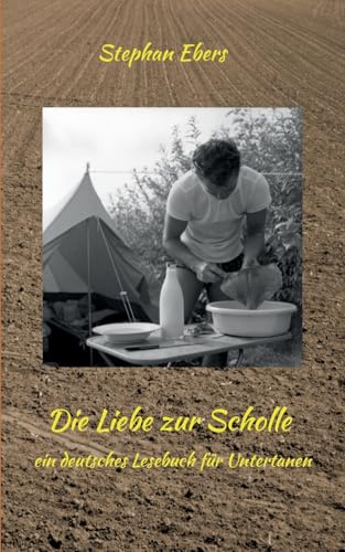 Die Liebe zur Scholle: Ein deutsches Lesebuch für Untertanen