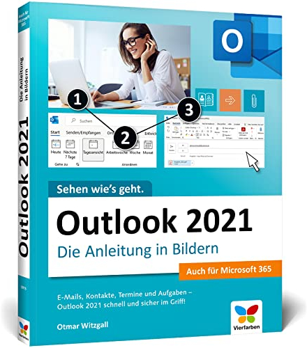Outlook 2021: Die Anleitung in Bildern. Komplett in Farbe. Auch für Microsoft Outlook 365 geeignet. Ideal für alle Einsteiger, auch Senioren